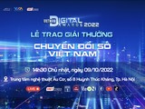 Lễ trao Giải thưởng Chuyển đổi số Việt Nam – Vietnam Digital Awards năm 2022 sẽ được tổ chức vào chiều Chủ nhật, ngày 9/10.