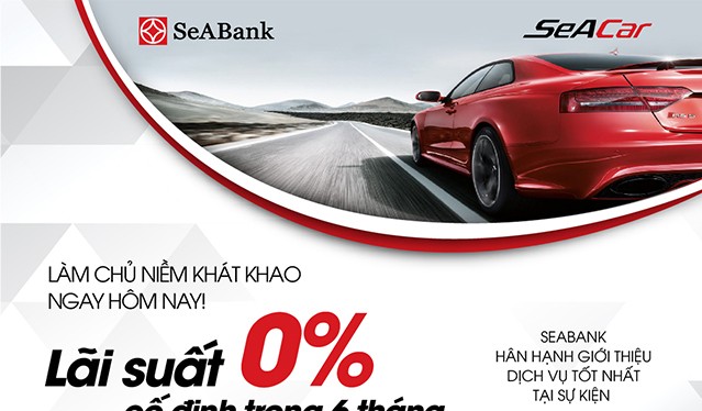 Mua ô tô tại Vietnam Motorshow 2017 với lãi vay chỉ từ 0 - 5%/năm tại SeABank.