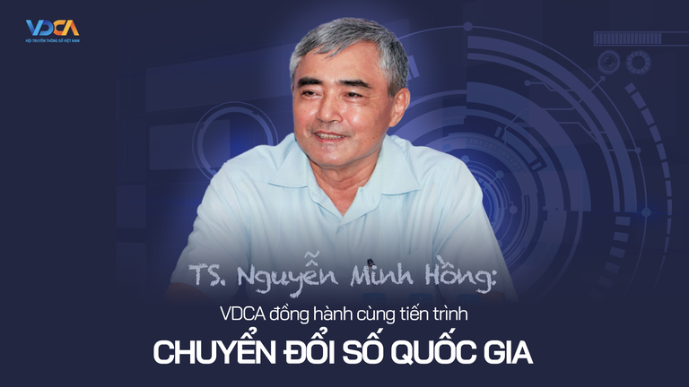 TS. Nguyễn Minh Hồng: VDCA đồng hành cùng tiến trình chuyển đổi số quốc gia