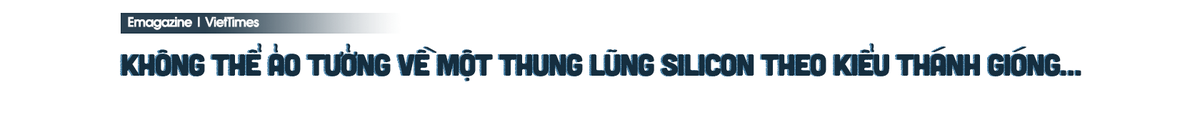 Để có một Thung lũng Silicon tiếp theo… ảnh 8