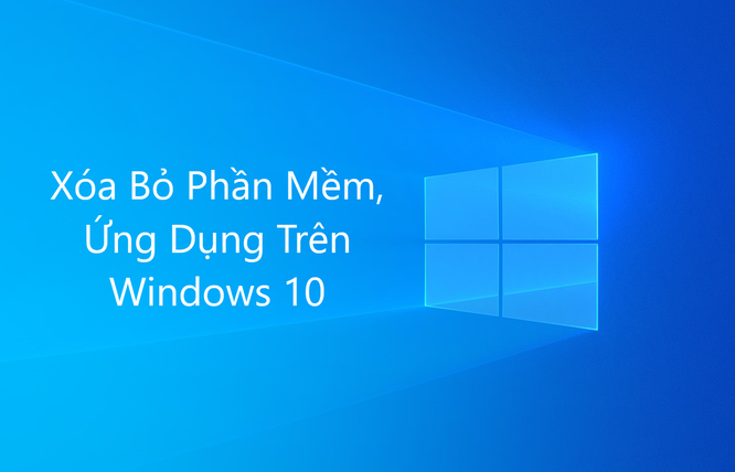 4 cách gỡ các ứng dụng, phần mềm trên Windows 10 ảnh 1