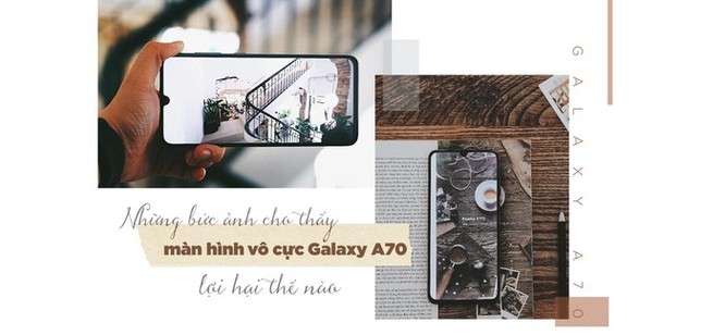 Những bức ảnh cho thấy màn hình vô cực Galaxy A70 lợi hại thế nào ảnh 1