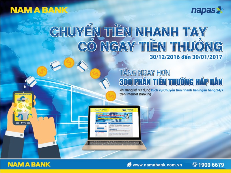 Từ ngày 30/12/2016 đến ngày 30/01/2017, Nam A Bank triển khai chương trình “Chuyển tiền nhanh tay – Có ngay tiền thưởng”.