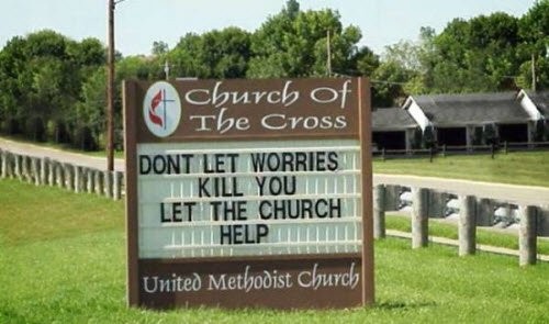 Khẩu hiệu của một nhà thờ: Đừng để lo lắng giết chết bạn. Hãy để nhà thờ giúp đỡ…
